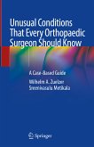 Unusual Conditions That Every Orthopaedic Surgeon Should Know (eBook, PDF)