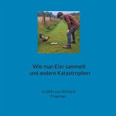 Wie man Eier sammelt und andere Katastrophen (eBook, ePUB)