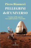 Pellegrini dell'universo. L'uomo nello spazio tra esplorazione e turismo Pellegrini dell'universo. L'uomo nello spazio tra esplorazione e turismo