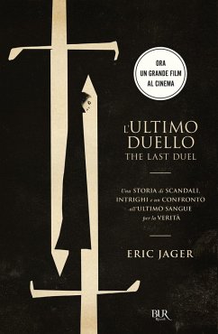 L' ultimo duello. The last duel. Una storia di scandali, intrighi e un confronto all'ultimo sangue per la verità - Jager, Eric