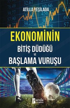 Ekonominin Bitis Düdügü ve Baslama Vurusu - Yesilada, Atilla