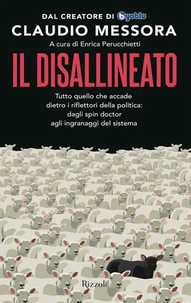 Il disallineato. Tutto quello che accade dietro i riflettori della politica: dagli spin doctor agli ingranaggi del sistema Il disallineato. Tutto quello che accade dietro i riflettori della politica: dagli spin doctor agli ingranaggi del sistema