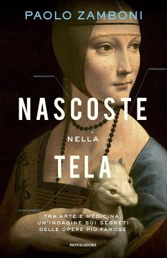 Cover Nascoste nella tela. Tra arte e medicina, un'indagine sui segreti delle opere più famose