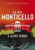La mia Monticello e altre storie La mia Monticello e altre storie