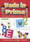 Vado in prima. Primi passi per imparare a scrivere e contare