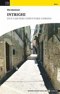Intrighi. Due casi per l'ispettore Corsini - Montrone, Vito
