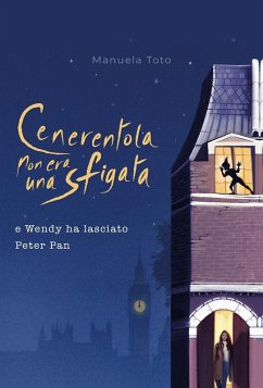 Cenerentola non era una sfigata. E Wendy ha lasciato Peter Pan - Toto, Manuela Cenerentola non era una sfigata. E Wendy ha lasciato Peter Pan - Toto, Manuela