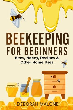 Cover Beekeeping for beginners. Bees, honey, recipes & other home uses