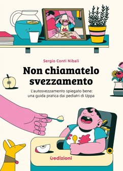 Cover Non chiamatelo svezzamento. L'autosvezzamento spiegato bene: una guida pratica dai pediatri di Uppa