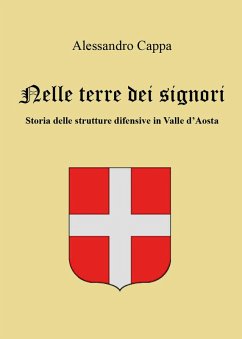 Cover Nelle terre dei signori. Storia delle strutture difensive in Valle d'Aosta