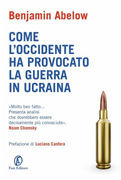 Come l'Occidente ha provocato la guerra in Ucraina - Abelow, Benjamin Come l'Occidente ha provocato la guerra in Ucraina - Abelow, Benjamin