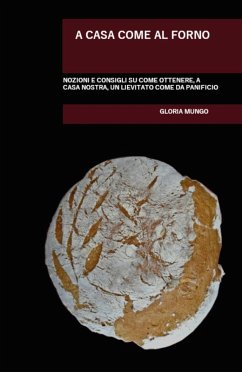 Cover A casa come al forno. Nozioni e consigli su come ottenere, a casa nostra, un lievitato come da panificio