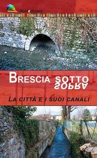 Cover Brescia sotto/sopra. La città e i suoi canali