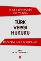 Cumhuriyetimizin 100. Yilinda Türk Vergi Hukuku - Erol, Ali