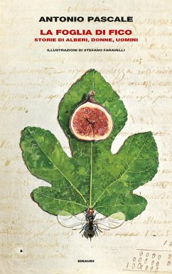 La foglia di fico. Storie di alberi, donne, uomini - Pascale, Antonio La foglia di fico. Storie di alberi, donne, uomini - Pascale, Antonio