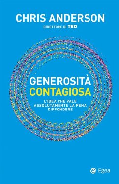 Generosità contagiosa. L'idea che vale che vale assolutamente la pena diffondere - Anderson, Chris