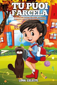 Tu puoi farcela. Un'avventura speciale che ispira potenziale, coraggio e autostima, per bambini e bambine - Celeste, Lidia