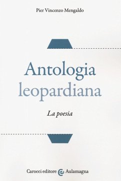 Antologia leopardiana. La poesia - Mengaldo, Pier Vincenzo