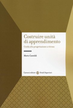 Costruire unità di apprendimento. Guida alla progettazione a ritroso - Castoldi, Mario