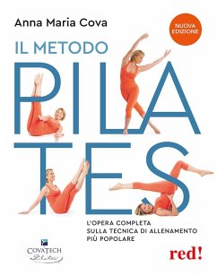 Il metodo pilates. L'opera completa sulla tecnica di allenamento più popolare - Cova, Anna Maria