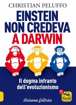 Einstein non credeva a Darwin. Il dogma infranto dell'evoluzionismo - Peluffo, Christian Einstein non credeva a Darwin. Il dogma infranto dell'evoluzionismo - Peluffo, Christian