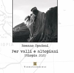 Per valli e altopiani. Etiopia 2020 - Spadoni, Romano