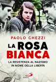 La rosa Bianca. La resistenza al nazismo in nome della libertà La rosa Bianca. La resistenza al nazismo in nome della libertà