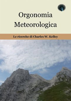 Orgonomia metereologica. Le ricerche di Charles W. Kelley - Sperini, Massimo Orgonomia metereologica. Le ricerche di Charles W. Kelley - Sperini, Massimo