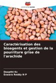 Caractérisation des bioagents et gestion de la pourriture grise de l'arachide