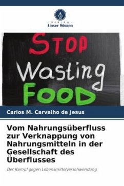 Vom Nahrungsüberfluss zur Verknappung von Nahrungsmitteln in der Gesellschaft des Überflusses - Jesus, Carlos M. Carvalho de