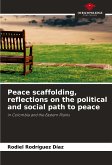 Peace scaffolding, reflections on the political and social path to peace