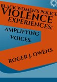 Blackwomen's police violence expeirences:Amplifying voices.