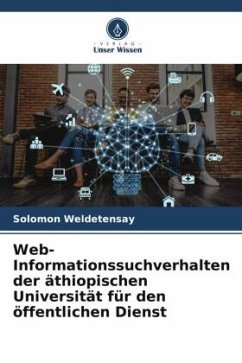 Web-Informationssuchverhalten der äthiopischen Universität für den öffentlichen Dienst - Weldetensay, Solomon