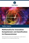 Mathematische Innovation: Kompetenzen und Gamification im Klassenzimmer