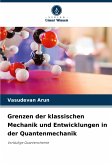 Grenzen der klassischen Mechanik und Entwicklungen in der Quantenmechanik