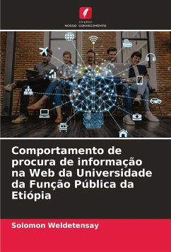 Comportamento de procura de informação na Web da Universidade da Função Pública da Etiópia - Weldetensay, Solomon