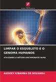 LIMPAR O ESQUELETO E O GENOMA HUMANOS