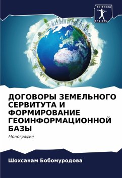DOGOVORY ZEMEL'NOGO SERVITUTA I FORMIROVANIE GEOINFORMACIONNOJ BAZY - Bobomurodowa, Shohsanam DOGOVORY ZEMEL'NOGO SERVITUTA I FORMIROVANIE GEOINFORMACIONNOJ BAZY - Bobomurodowa, Shohsanam