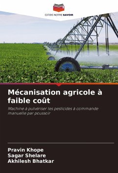 Mécanisation agricole à faible coût - Khope, Pravin;Shelare, Sagar;Bhatkar, Akhilesh