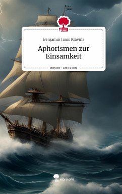 Aphorismen zur Einsamkeit. Life is a Story - story.one - Klavins, Benjamin Janis