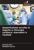 Ipoperfusione occulta in seguito a chirurgia cardiaca: marcatori e risultati