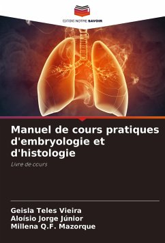 Manuel de cours pratiques d'embryologie et d'histologie - Teles Vieira, Geisla;Jorge Júnior, Aloísio;Q.F. Mazorque, Millena