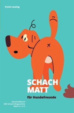 Schachmatt für Hundefreunde - Leusing, Frank