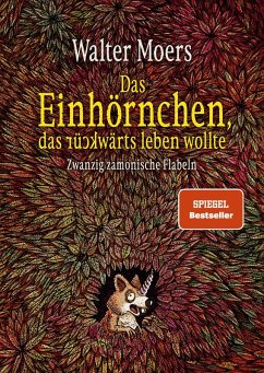 Das Einhörnchen, das rückwärts leben wollte - Moers, Walter