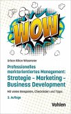 Professionelles marktorientiertes Management: Strategie, Marketing, Business Development