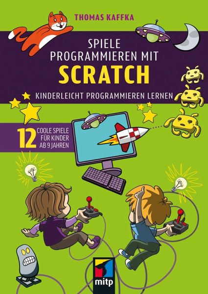 Spiele programmieren mit Scratch Spiele programmieren mit Scratch
