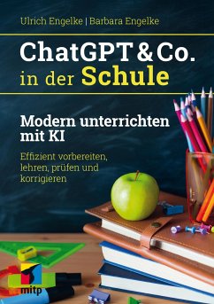 ChatGPT & Co. in der Schule - Engelke, Ulrich;Engelke, Barbara