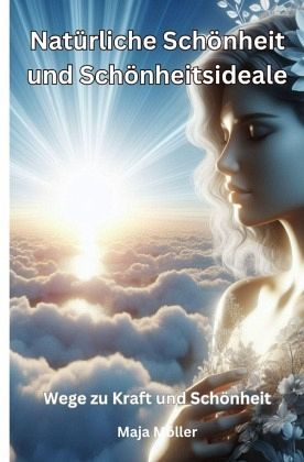 Natürliche Schönheit und Schönheitsideale Natürliche Schönheit und Schönheitsideale