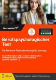 Berufspsychologischer Test: : Die Premium-Testvorbereitung inkl. Lernapp. Tausende Beispiele und Lösungen (Textaufgaben, Wortbeziehungen, Zahlenreihen, Matrizen, Symbole ergänzen, ...)