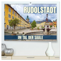 Rudolstadt - im Tal der Saale (hochwertiger Premium Wandkalender 2025 DIN A2 quer), Kunstdruck in Hochglanz